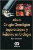 atlas de cirugia oncologica laparoscopica y robotica en urologia