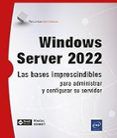 windows server 2022 las bases imprescindibles para administrar y confi