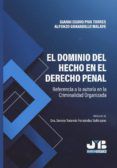 el dominio del hecho en el derecho penal referencia a la autoria en l