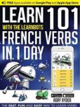 learn 101 french verbs in 1 day with the learnbots