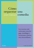 como orquestar una comedia los recursos mas serios para crear lo s ga