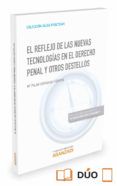 el reflejo de las nuevas tecnologias en el derecho penal y otros deste