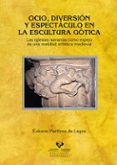 ocio diversion y espectaculo en la escultura gotica las iglesia s nav