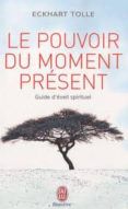 le pouvoir du moment present  guide d eveil spirituel