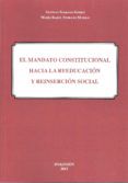 el mandato constitucional hacia la reeducacion y reinsercion soci al