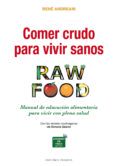 comer crudo para vivir sanos raw food manual de educacion alimentari