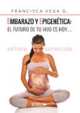 embarazo y epigenetica el futuro de tu hijo es hoyr