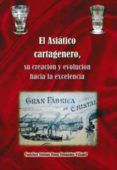 el asiatico cartagenero su creacion y evolucion hacia la excelen cia