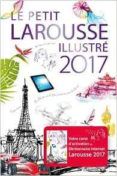 le petit larousse illustre 2017  90000 articles 5000 illustrations