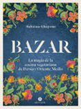 bazar la magia de la cocina vegetariana de persia y oriente medio