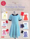 diseno y confeccion de vestidos de ninas guia para modificar y person