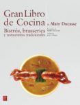 gran libro de cocina de alain ducasse bistros brasseries y restaurant