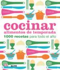 cocinar alimentos de temporada 1000 recetas para todo el ano