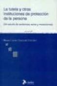 la tutela y otras instituciones de proteccion de la persona un e stud