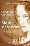 la nueva conciencia de maria magdalena tu despertar a traves de su fr