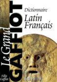 gran dictionnaire latinfrancais le grand gaffiot