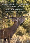 manual para el perfecto cazador y gestor del ciervo iberico