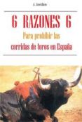 6 razones 6 para prohibir las corridas de toros en espana