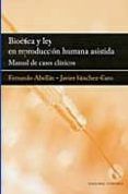 bioetica y ley en reproduccion humana asistida manual de casos c lini