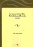 la reparacion del dano derivado de accidente de trabajo