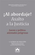 al abordaje asalto a la justicia jueves y politica amistades pel igro