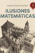 ilusiones matematicas volumen 1