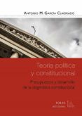 teoria politica y constitucional presupuestos y desarrollo de la dogm