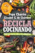 recicla cocinando dale una nueva vida a tus alimentos