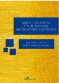 amor conyugal y nulidad del matrimonio canonico