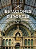 cincuenta estaciones europeas catedrales de la modernidad