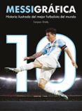 messigrafica historia ilustrada del mejor futbolista del mundo