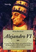 alejandro vi el insaciable papa borgia que goberno la roma del renaci