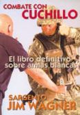 combate con cuchillo el libro definitivo sobre armas blancas