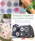 granny squares con disenos actuales 20 proyectos de ganchillo pa ra c