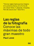 las reglas de la fotografia conoce las maximas de todo gran maes tro