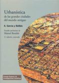 urbanistica de las grandes ciudades del mundo antiguo 3 ed