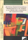 justicia constitucional problematica en torno a la crisis del co ncep