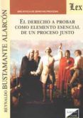 el derecho a probar como elemento esencial de un proceso justo