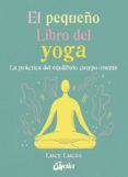 el pequeno libro del yoga la practica del equilibrio cuerpo-ment e