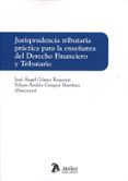 jurisprudencia tributaria practica para la ensenanza del derecho finan