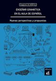 ensenar gramatica en el aula de espanol nuevas perspectivas y pr opue