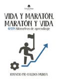 vida y maraton maraton y vida 42195 kilometros de aprendizaje