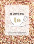 el libro del te cultivo preparacion consumo historia recetas y mucho