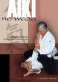 aiki ne waza aplicacion de los principios del aikido a la lucha en el