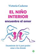 el nino interior encuentra el amor enamorate de ti para poder am ar a