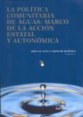 la politica comunitaria de aguas marco de la accion estatal y au tono