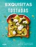 exquisitas tostadas mas de setenta recetas de cosas deliciosas sobre