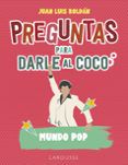 preguntas para darle al coco mundo pop