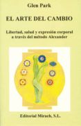 el arte del cambio libertad salud y expresion corporal a traves del m