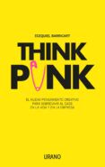 think punk el nuevo pensamiento creativo para sobrevivir al caos en l